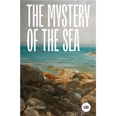 The Mystery of the Sea. Stoker Bram